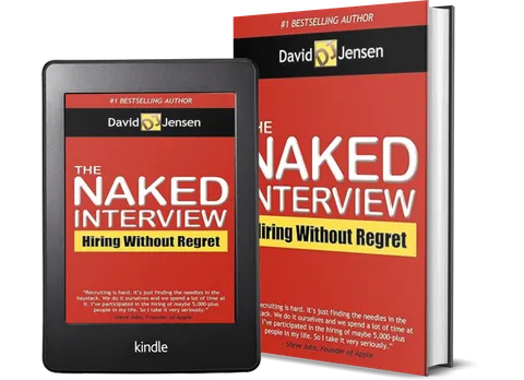 The Naked Interview: Hiring Without Regret by David Lee Jensen